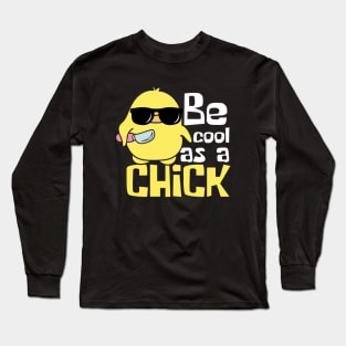 Be Cool As A Chick Funny Long Sleeve T-Shirt